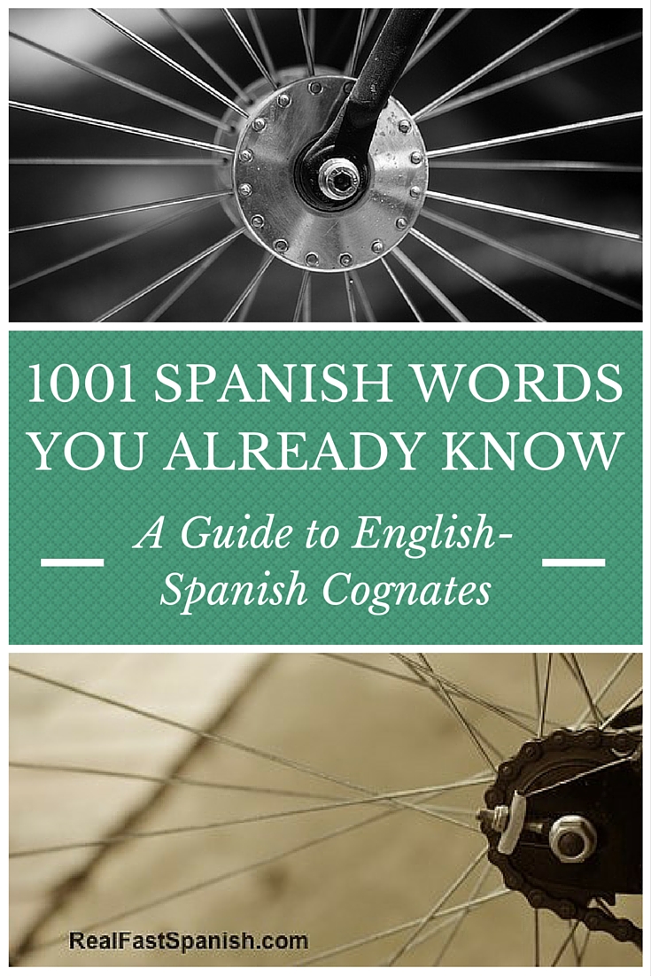 What have I missed? Can you think of any others? A Guide To English-Spanish Cognates